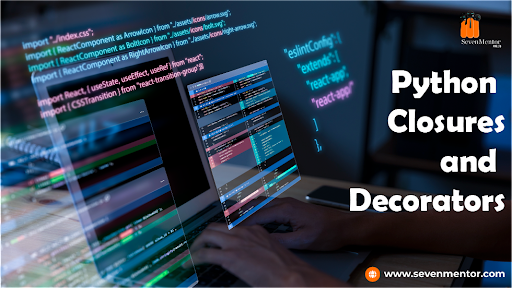 Python Closures and Decorators With Example
