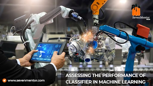 ASSESSING THE PERFORMANCE OF CLASSIFIER IN MACHINE LEARNING 