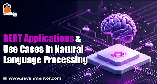 BERT Applications & Use Cases in Natural Language Processing