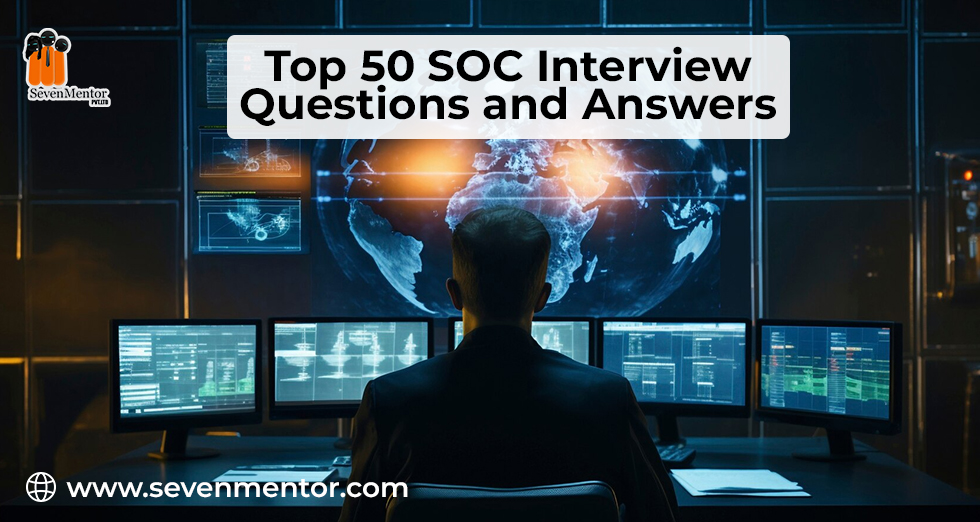 Top 50 SOC Interview Questions and Answers