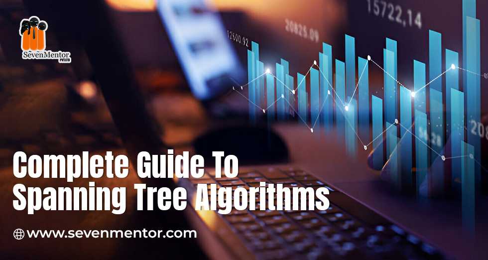 Complete Guide To Spanning Tree Algorithms