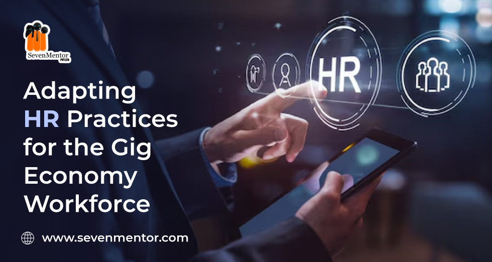 Adapting HR Practices for the Gig Economy Workforce