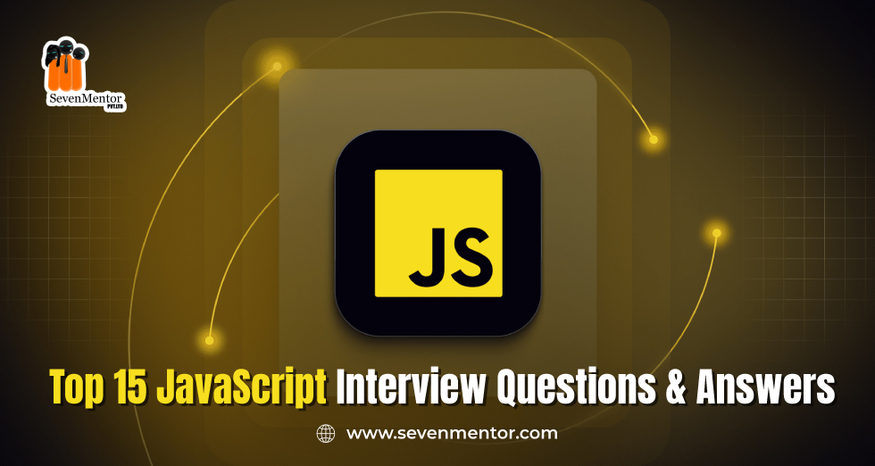 Top 15 JavaScript Interview Questions and Answers
