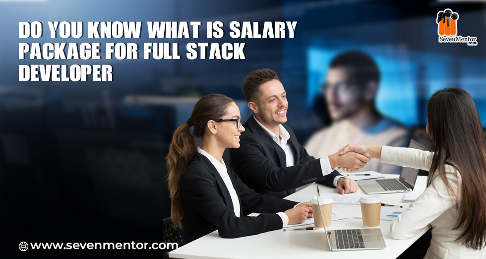 Do You Know What is Salary Package for Full Stack Developer