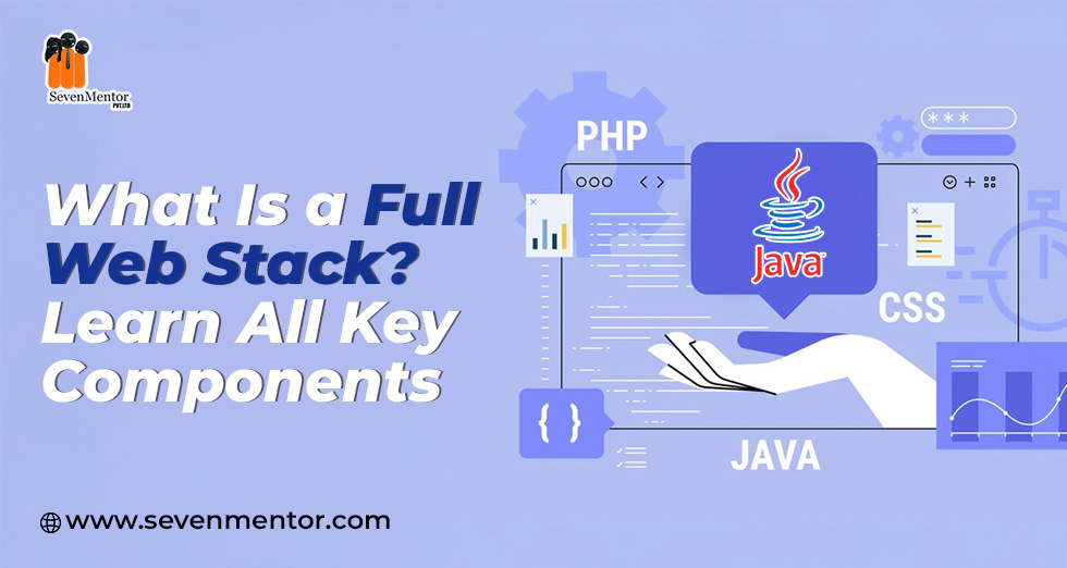 What Is a Full Web Stack? Learn All Key Components
