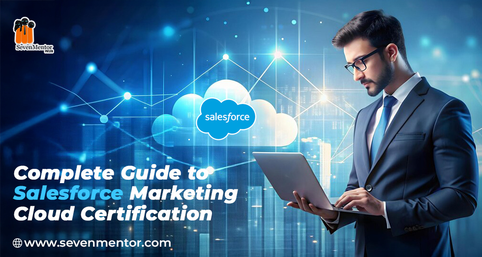 Complete Guide to Salesforce Marketing Cloud Certification